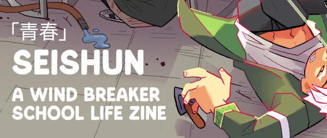 Seishun: A Wind Breaker School Life Zine*